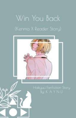 Ｗｉｎ　Ｙｏｕ　Ｂａｃｋ (Kenma X Reader)